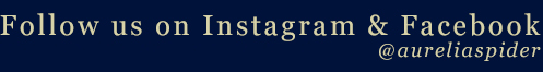 Follow us on Instagram & Facebook@aureliaspider